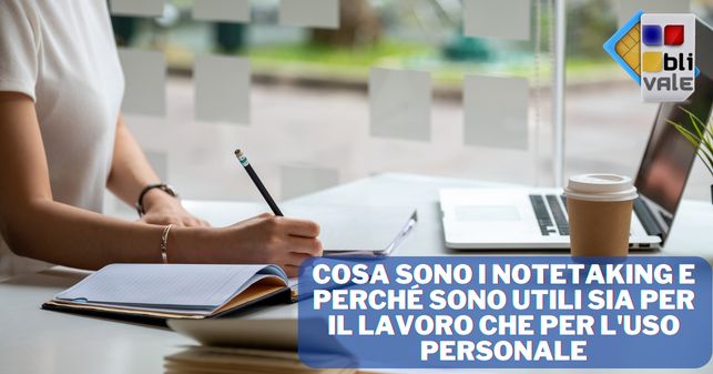 blivale_image_it_Cosa sono i notetaking_643x337 Cosa sono i notetaking e perché sono utili sia per il lavoro che per l'uso personale